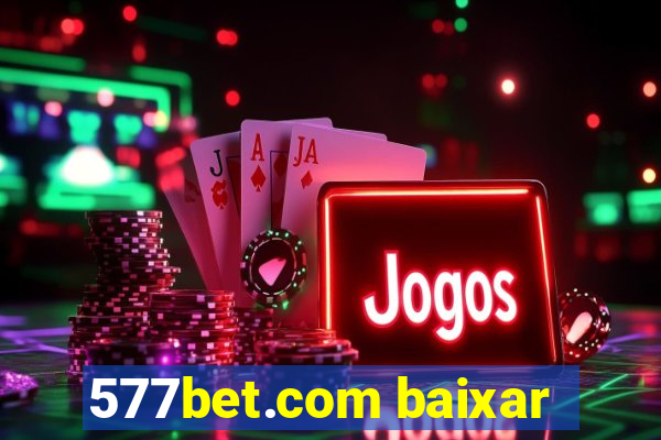 577bet.com baixar